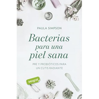 Bacterias para una piel sana. Pre y probioticos para un cutis radiante